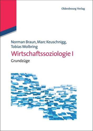 Wirtschaftssoziologie. I Wirtschaftssoziologie I: Grundzüge