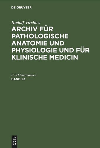 Archiv für pathologische Anatomie und Physiologie und für klinische Medicin: Band 23