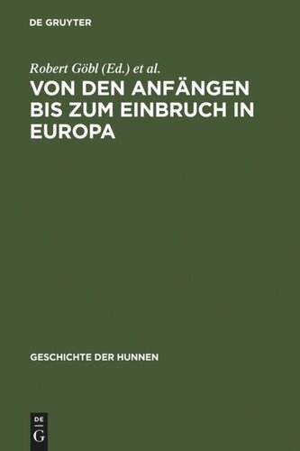 Geschichte der Hunnen: Band 1 Von den Anfängen bis zum Einbruch in Europa