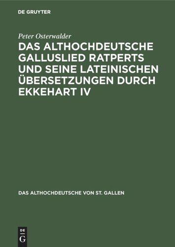 Das althochdeutsche Galluslied Ratperts und seine lateinischen Übersetzungen durch Ekkehart IV: Einordnung und kritische Edition