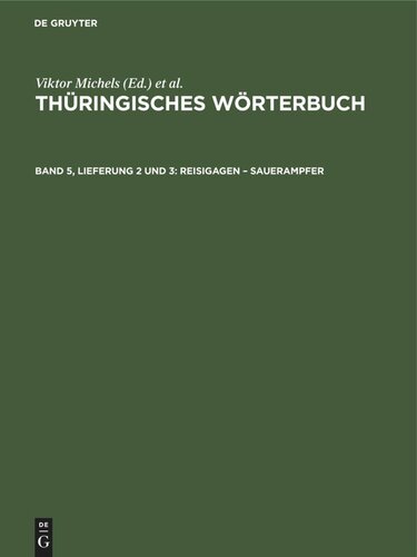 Thüringisches Wörterbuch: Band 5, Lieferung 2 und 3 Reisigagen – Sauerampfer