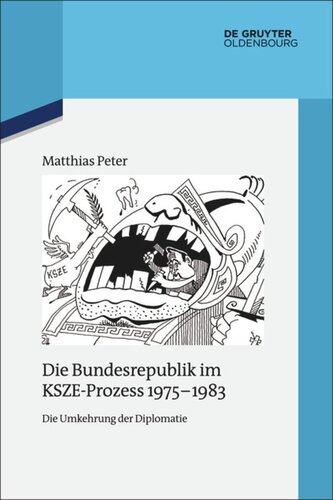 Die Bundesrepublik im KSZE-Prozess 1975-1983: Die Umkehrung der Diplomatie