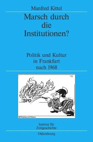 Marsch durch die Institutionen?: Politik und Kultur in Frankfurt nach 1968