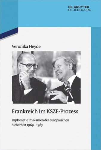 Frankreich im KSZE-Prozess: Diplomatie im Namen der europäischen Sicherheit 1969-1983