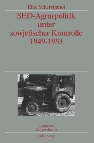 SED-Agrarpolitik unter sowjetischer Kontrolle 1949-1953: Veröffentlichungen zur SBZ-/DDR-Forschung im Institut für Zeitgeschichte