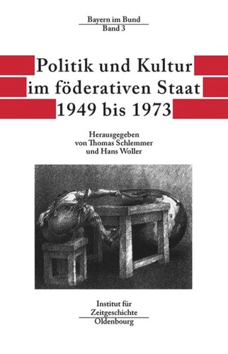 Bayern im Bund: Band 3 Politik und Kultur im föderativen Staat 1949 bis 1973