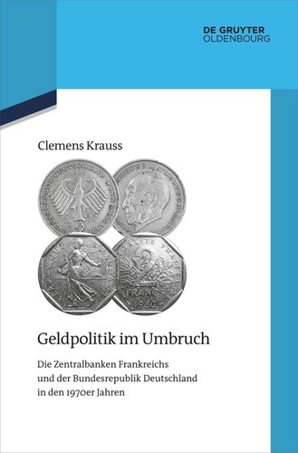 Geldpolitik im Umbruch: Die Zentralbanken Frankreichs und der Bundesrepublik Deutschland in den 1970er Jahren