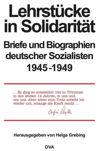 Lehrstücke in Solidarität: Briefe und Biographien deutscher Sozialisten 1945-1949