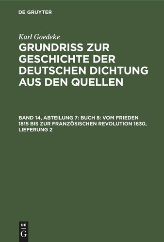 Grundriss zur Geschichte der deutschen Dichtung aus den Quellen: Band 14, Abteilung 7 Buch 8: Vom Frieden 1815 bis zur französischen Revolution 1830, Lieferung 2