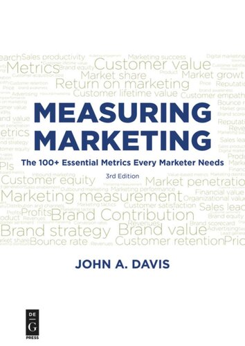 Measuring Marketing: The 100+ Essential Metrics Every Marketer Needs, Third Edition