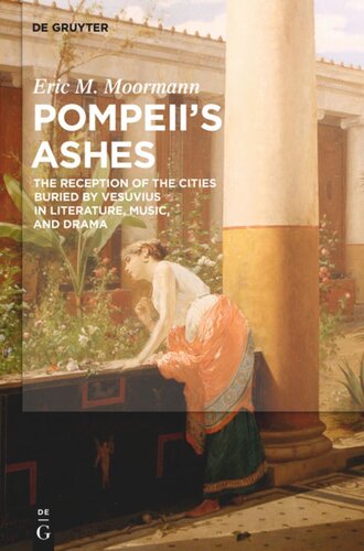 Pompeii's Ashes: The Reception of the Cities Buried by Vesuvius in Literature, Music, and Drama