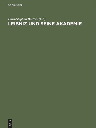 Leibniz und seine Akademie: Ausgewählte Quellen zur Geschichte der Berliner Sozietät der Wissenschaften 1697–1716