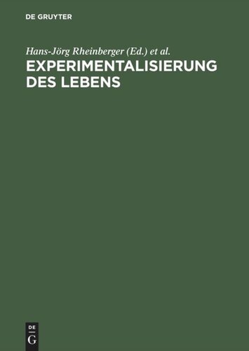 Experimentalisierung des Lebens: Experimentalsysteme in den biologischen Wissenschaften 1850/1950