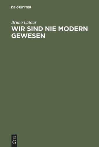 Wir sind nie modern gewesen: Versuch einer symmetrischen Anthropologie