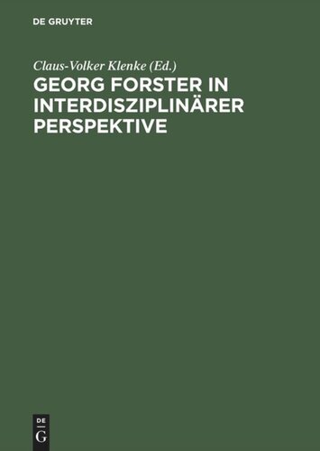 Georg Forster in interdisziplinärer Perspektive: Beiträge des Internationalen Georg-Forster-Symposions in Kassel, 1. bis 4. April 1993