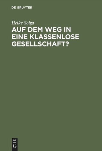 Auf dem Weg in eine klassenlose Gesellschaft ?: Klassenlagen und Mobilität zwischen Generationen in der DDR