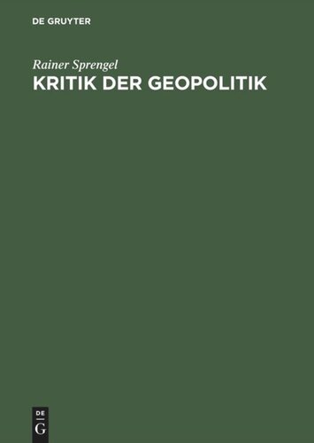 Kritik der Geopolitik: Ein deutscher Diskurs 1914–1944