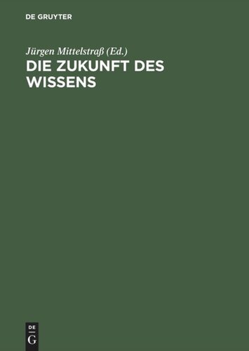 Die Zukunft des Wissens: Vorträge und Kolloquien. XVIII. Deutscher Kongreß für Philosophie, Konstanz, 4.–8. Oktober 1999