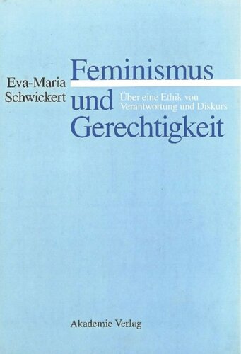 Feminismus und Gerechtigkeit: Über eine Ethik von Verantwortung und Diskurs