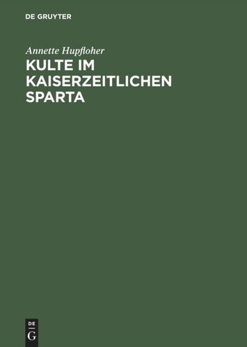 Kulte im kaiserzeitlichen Sparta: Eine Rekonstruktion anhand  der Priesterämter