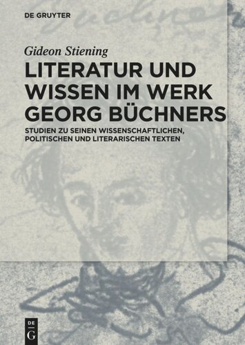 Literatur und Wissen im Werk Georg Büchners: Studien zu seinen wissenschaftlichen, politischen und literarischen Texten