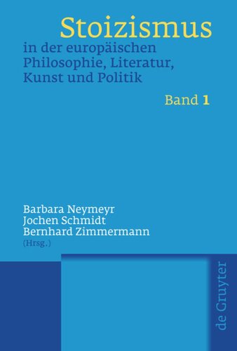 Stoizismus in der europäischen Philosophie, Literatur, Kunst und Politik: Eine Kulturgeschichte von der Antike bis zur Moderne