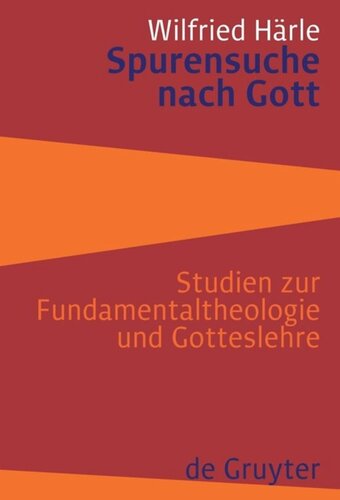 Spurensuche nach Gott: Studien zur Fundamentaltheologie und Gotteslehre