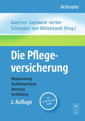 Die Pflegeversicherung: Handbuch zur Begutachtung, Qualitätsprüfung, Beratung und Fortbildung