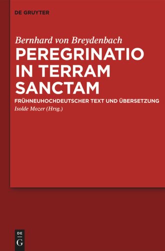 Peregrinatio in terram sanctam: Eine Pilgerreise ins Heilige Land. Frühneuhochdeutscher Text und Übersetzung