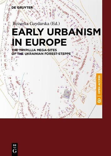 Early Urbanism in Europe: The Trypillia Megasites of the Ukrainian Forest-Steppe