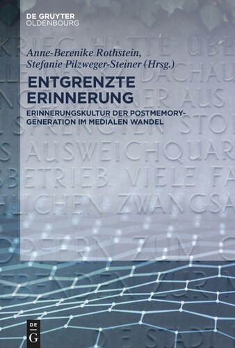 Entgrenzte Erinnerung: Erinnerungskultur der Postmemory-Generation im medialen Wandel