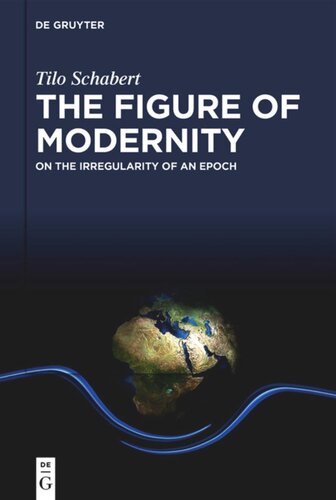 The Figure of Modernity: On the Irregularity of an Epoch