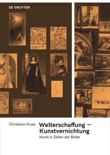 Welterschaffung – Kunstvernichtung: Kunst in Zeiten der Bilder