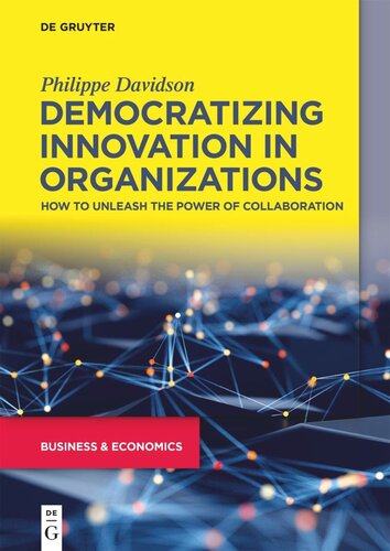 Democratizing Innovation in Organizations: How to Unleash the Power of Collaboration