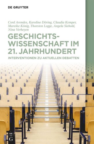 Geschichtswissenschaft im 21. Jahrhundert: Interventionen zu aktuellen Debatten