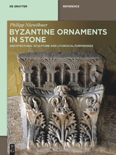 Byzantine Ornaments in Stone: Architectural Sculpture and Liturgical Furnishings