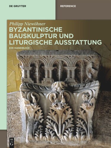 Byzantinische Bauskulptur und liturgische Ausstattung: Ein Handbuch