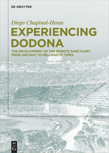 Experiencing Dodona: The Development of the Epirote Sanctuary from Archaic to Hellenistic Times