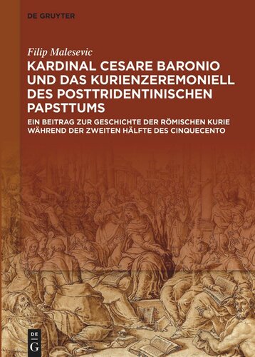 Kardinal Cesare Baronio und das Kurienzeremoniell des posttridentinischen Papsttums: Ein Beitrag zur Geschichte der römischen Kurie während der zweiten Hälfte des Cinquecento