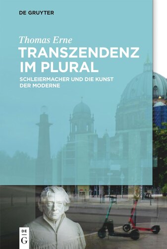 Transzendenz im Plural: Schleiermacher und die Kunst der Moderne