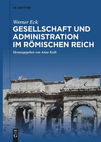 Gesellschaft und Administration im Römischen Reich: Aktualisierte Schriften in Auswahl