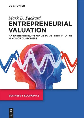 Entrepreneurial Valuation: An Entrepreneur’s Guide to Getting into the Minds of Customers