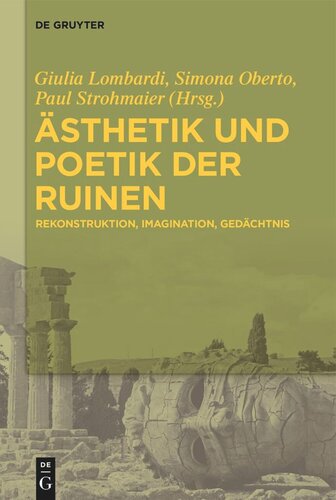 Ästhetik und Poetik der Ruinen: Rekonstruktion – Imagination – Gedächtnis