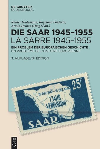 Die Saar 1945–1955 / La Sarre 1945–1955: Ein Problem der europäischen Geschichte / Un problème de l'histoire européenne