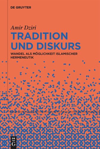 Tradition und Diskurs: Wandel als Möglichkeit islamischer Hermeneutik