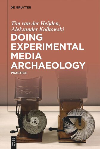 Doing Experimental Media Archaeology: Practice