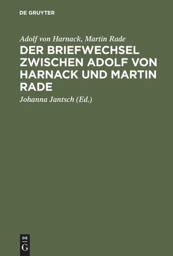 Der Briefwechsel zwischen Adolf von Harnack und Martin Rade: Theologie auf dem öffentlichen Markt