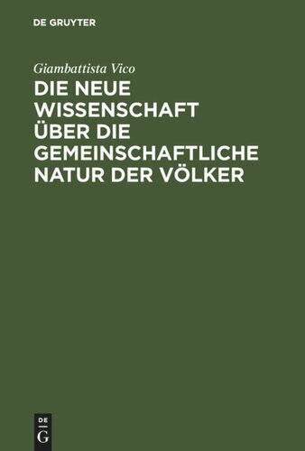 Die neue Wissenschaft über die gemeinschaftliche Natur der Völker: Nach der Ausgabe von 1744