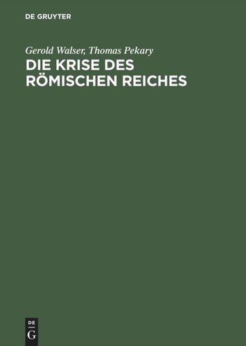 Die Krise des römischen Reiches: Bericht über die Forschungen zur Geschichte des 3. Jahrhunderts (193–284 n.Chr.) von 1939 bis 1959