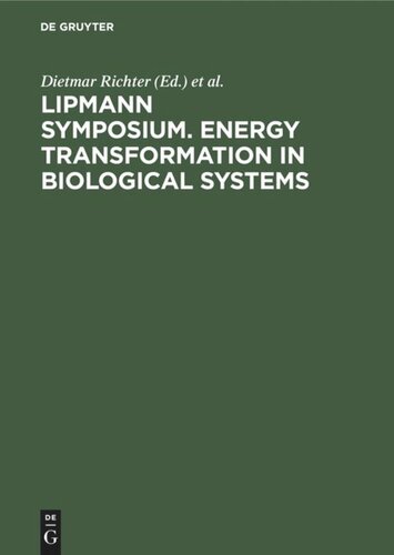 Lipmann Symposium. Energy transformation in biological systems: [Symposium on Energy Transformation in Biological Systems, London, 2.–4. July, 1974]